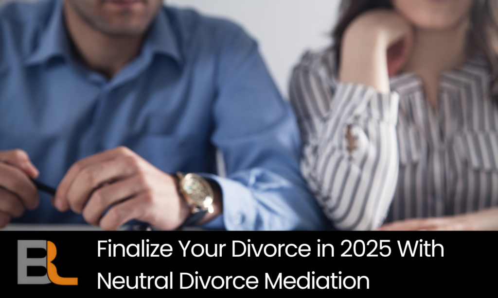 Man and woman sitting side by side at a table during a mediation session, with the text "Finalize Your Divorce in 2025 With Neutral Divorce Mediation" and the Braunstein Law logo.